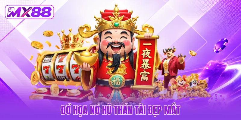 Đồ họa nổ hũ Thần Tài đẹp mắt