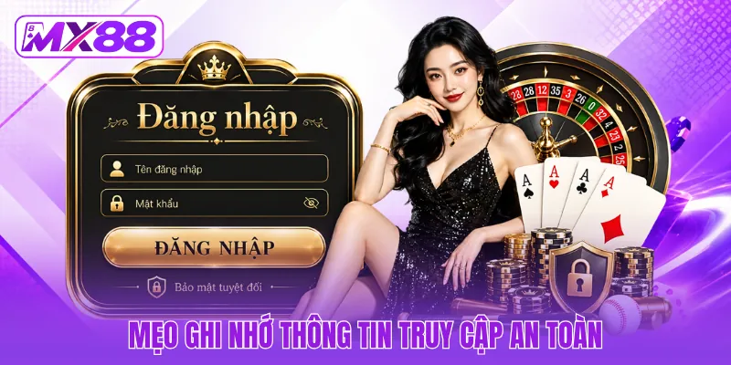 Mẹo ghi nhớ thông tin truy cập an toàn