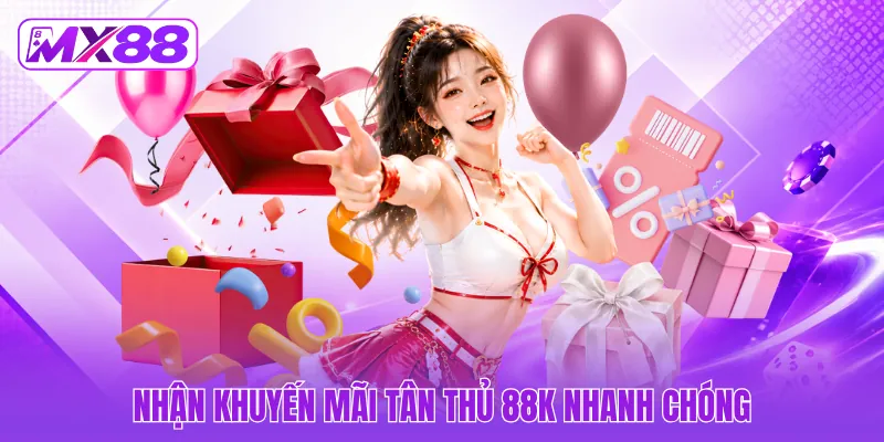 Nhận khuyến mãi tân thủ 88K nhanh chóng